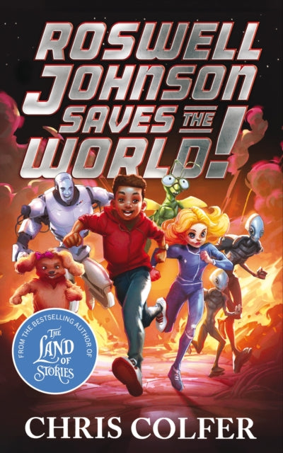 Roswell Johnson Saves the World! : Book 1: An action-packed adventure from the bestselling author of The Land of Stories - The Cleeve Bookshop