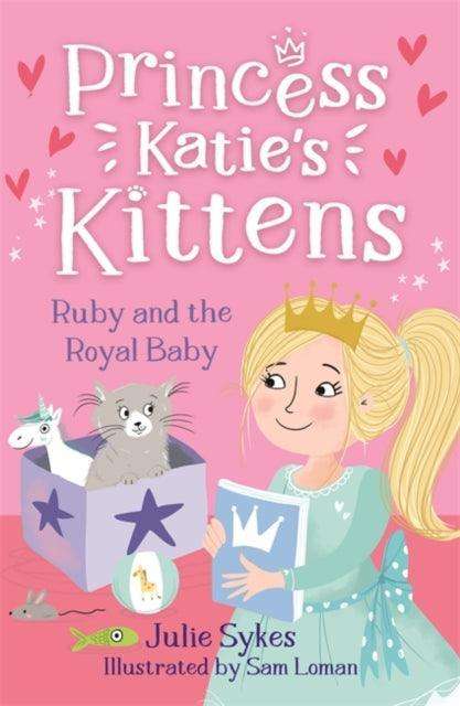 Ruby and the Royal Baby (Princess Katie's Kittens 5) - The Cleeve Bookshop
