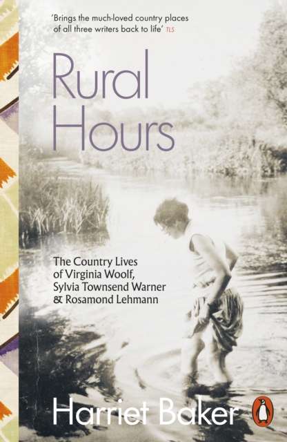 Rural Hours : The Country Lives of Virginia Woolf, Sylvia Townsend Warner and Rosamond Lehmann - The Cleeve Bookshop