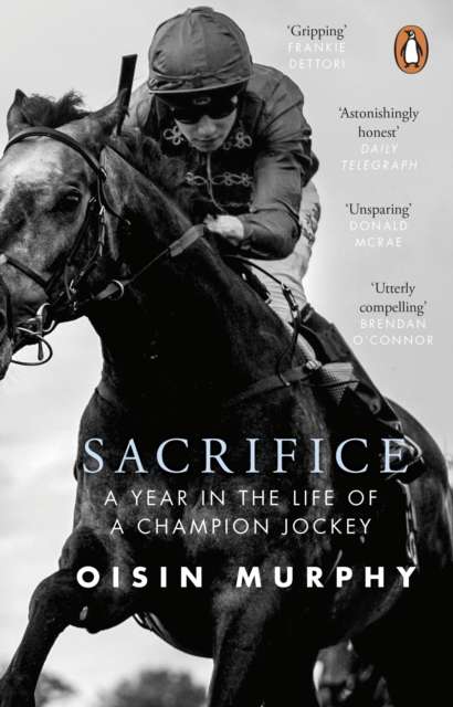 Sacrifice : A Year in the Life of a Champion Jockey - The Cleeve Bookshop