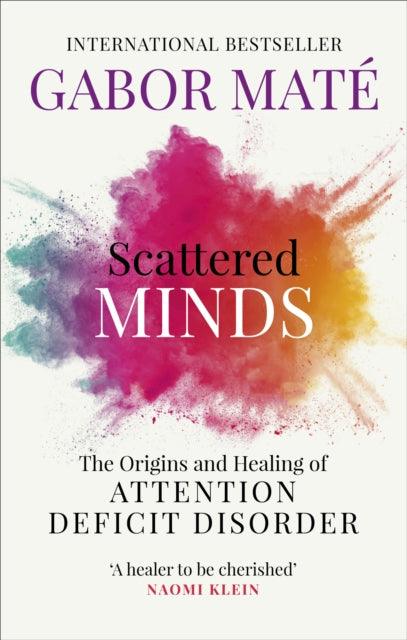 Scattered Minds : The Origins and Healing of Attention Deficit Disorder - The Cleeve Bookshop