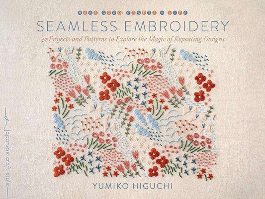 Seamless Embroidery : 40 Projects and Patterns to Explore the Magic of Repeating Designs - The Cleeve Bookshop