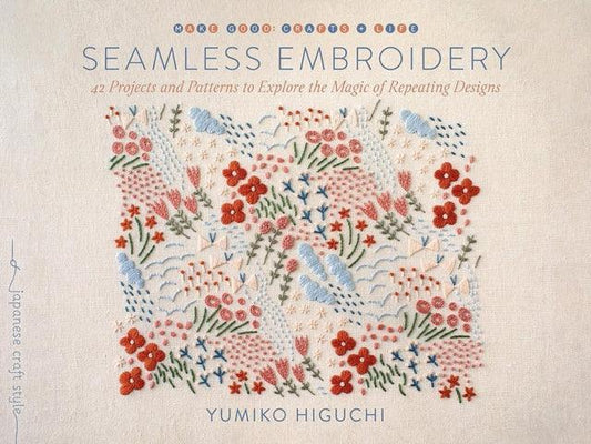 Seamless Embroidery : 40 Projects and Patterns to Explore the Magic of Repeating Designs - The Cleeve Bookshop