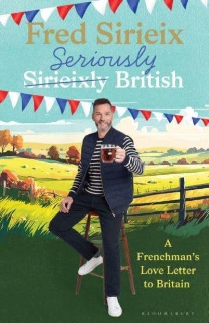 Seriously British : A Frenchman’s love letter to Britain - 9781526678690