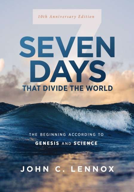 Seven Days that Divide the World, 10th Anniversary Edition : The Beginning According to Genesis and Science - The Cleeve Bookshop