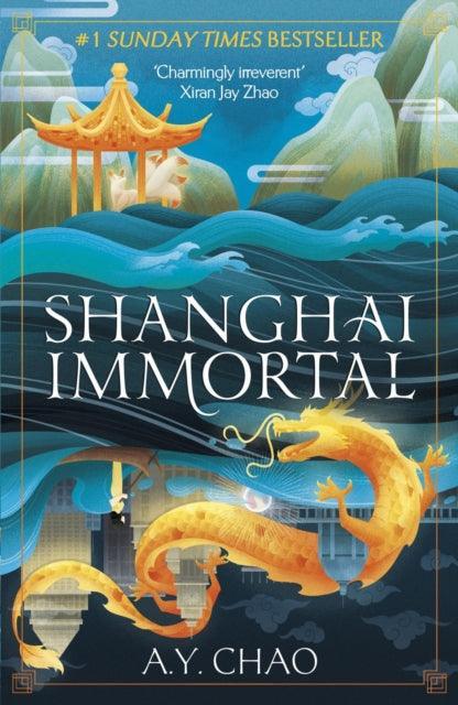 Shanghai Immortal : A richly told romantic fantasy novel set in Jazz Age Shanghai - The Cleeve Bookshop