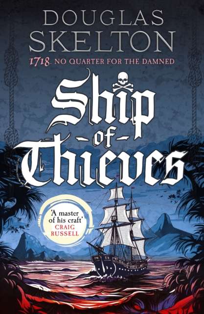 Ship of Thieves : High-octane historical fiction' Daily Mail - The Cleeve Bookshop