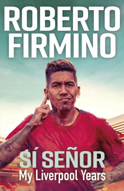 SI SENOR : My Liverpool Years - THE LONG-AWAITED MEMOIR FROM A LIVERPOOL LEGEND - 9781529435658