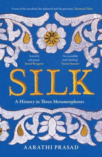 Silk : A History in Three Metamorphoses - The Cleeve Bookshop