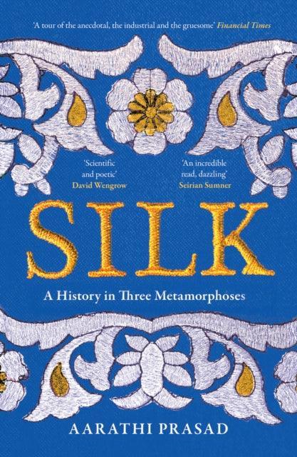 Silk : A History in Three Metamorphoses - The Cleeve Bookshop