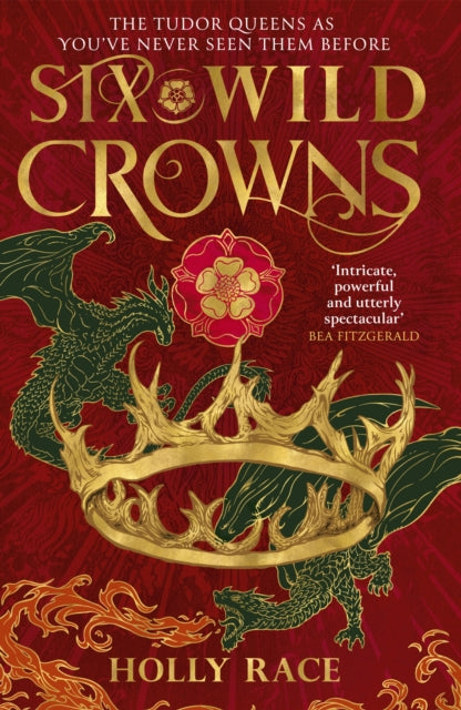 Six Wild Crowns : THE TUDOR QUEENS AS YOU'VE NEVER SEEN THEM BEFORE - The Cleeve Bookshop