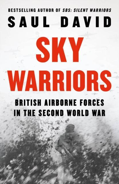 Sky Warriors : British Airborne Forces in the Second World War - The Cleeve Bookshop