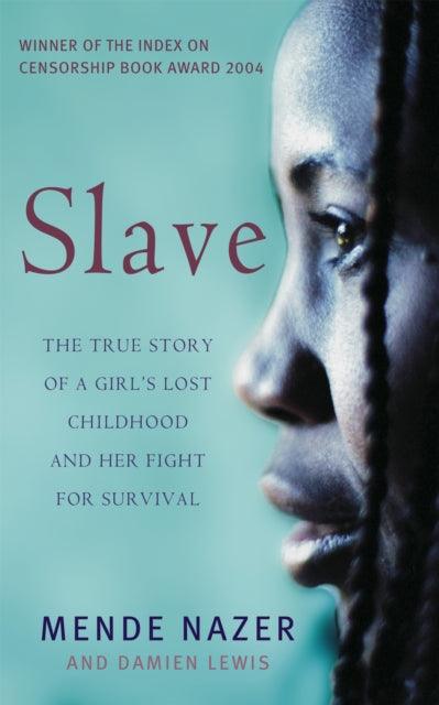 Slave : The True Story of a Girl's Lost Childhood and Her FIght for Survival - 9781844081165