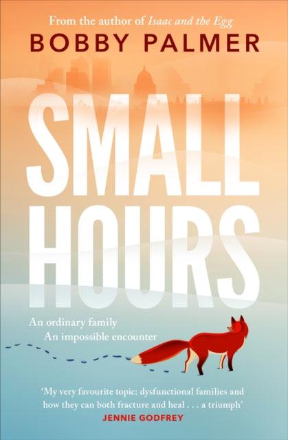 Small Hours : the spellbinding new novel from the author of ISAAC AND THE EGG - The Cleeve Bookshop