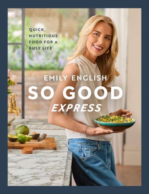 So Good Express : Quick, nutritious food for a busy life - The Cleeve Bookshop