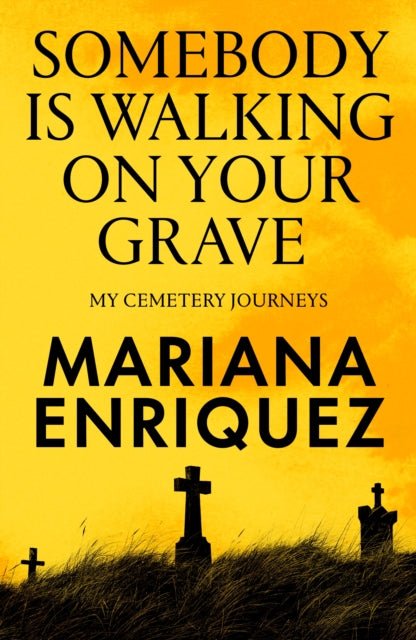 Somebody Is Walking on Your Grave : My Cemetery Journeys - The Cleeve Bookshop