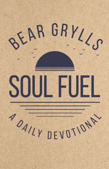 Soul Fuel : Start your day on the right foot with the world's best-known adventurer - The Cleeve Bookshop