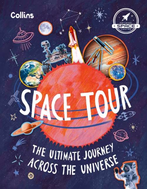 Space Tour : The Ultimate Journey Across the Universe - The Cleeve Bookshop