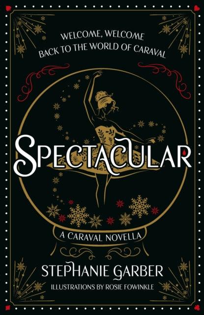 Spectacular : A Caraval Novella from the #1 Sunday Times bestseller Stephanie Garber - 9781399721523