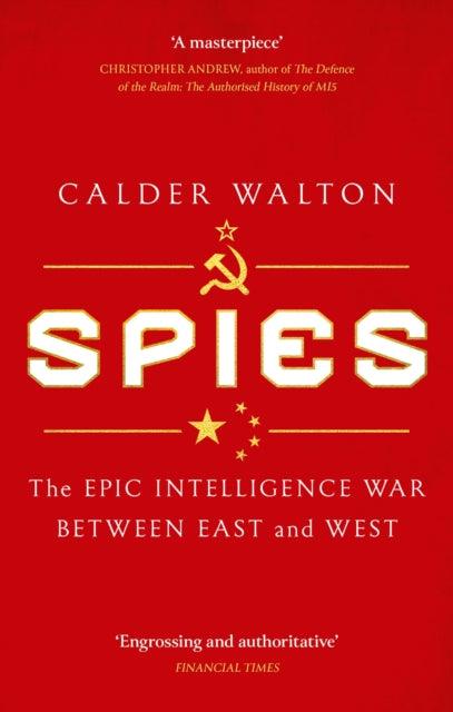 Spies : The epic intelligence war between East and West - 9780349145013