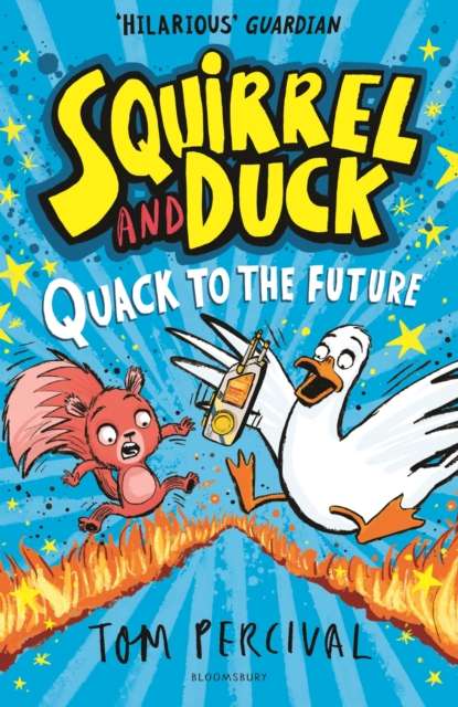 Squirrel and Duck: Quack to the Future : The furry, feathered and very VERY funny series from Tom Percival - The Cleeve Bookshop