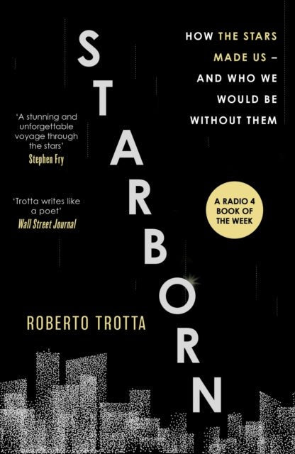 Starborn : How the Stars Made Us - and Who We Would Be Without Them - The Cleeve Bookshop
