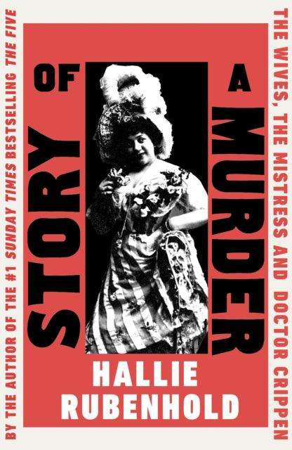Story of a Murder : The Wives, the Mistress and Dr Crippen - The Cleeve Bookshop