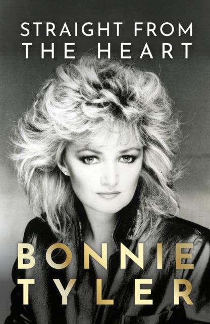 Straight from the Heart : BONNIE TYLER'S AUTOBIOGRAPHY - The Cleeve Bookshop