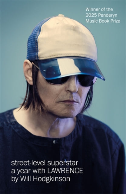 Street-Level Superstar : A Year With Lawrence: WINNER OF THE 2025 PENDERYN MUSIC BOOK PRIZE - The Cleeve Bookshop