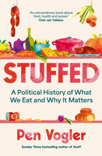 Stuffed : A Political History of What We Eat and Why it Matters - The Cleeve Bookshop
