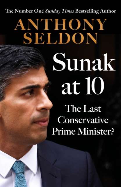 Sunak at 10 : The Last Conservative Prime Minister? - Signed Bookplate First Edition - The Cleeve Bookshop