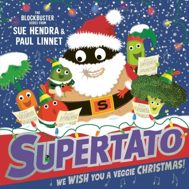 Supertato: We Wish You a Veggie Christmas! : The brand new funny and festive picture book in the bestselling Supertato series - the perfect Christmas gift for toddlers and children aged 3+ Volume 14 - The Cleeve Bookshop