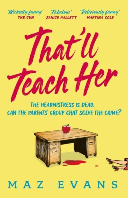 That'll Teach Her : One dead headmistress. Four suspects. Only the parents’ chat group can solve the crime... - The Cleeve Bookshop