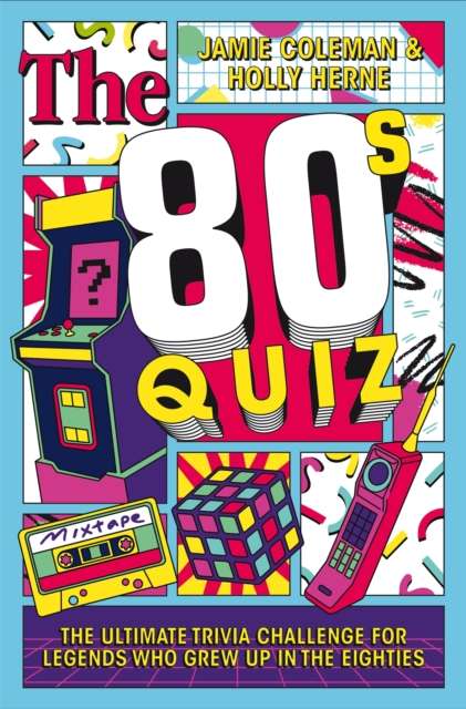 The 80s Quiz : The Ultimate Trivia Challenge for Legends Who Grew Up in the Eighties - The Cleeve Bookshop