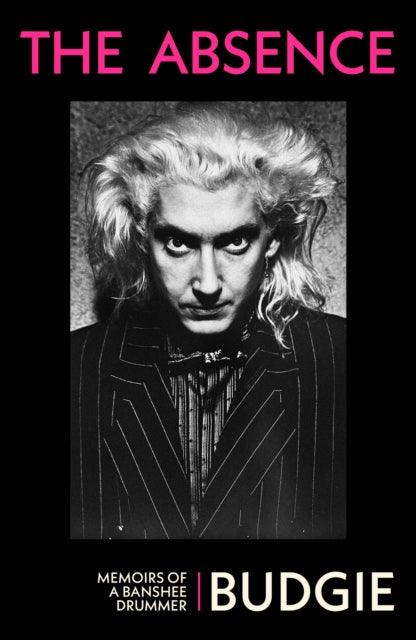 The Absence : Memoirs of a Banshee Drummer - Signed First Edition - The Cleeve Bookshop