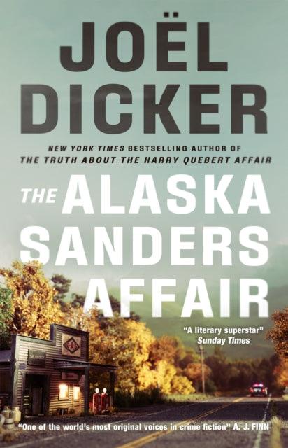 The Alaska Sanders Affair : The sequel to the worldwide phenomenon THE TRUTH ABOUT THE HARRY QUEBERT AFFAIR - The Cleeve Bookshop