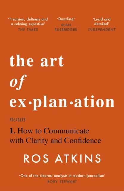 The Art of Explanation : How to Communicate with Clarity and Confidence - The Cleeve Bookshop