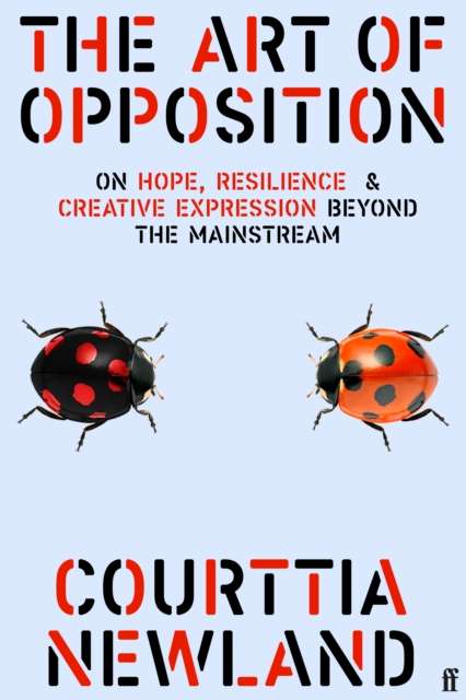 The Art of Opposition : On Hope, Resilience and Creative Expression Beyond the Mainstream - Signed Bookplate First Edition - The Cleeve Bookshop
