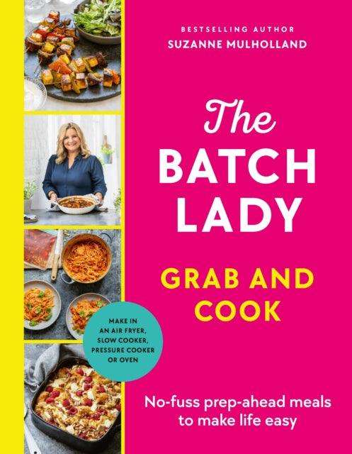 The Batch Lady Grab and Cook : No-fuss prep-ahead meals to make life easy - The Cleeve Bookshop