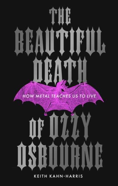 The Beautiful Death of Ozzy Osbourne : How Metal Teaches Us to Live - The Cleeve Bookshop