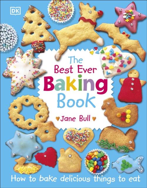 The Best Ever Baking Book : How to Bake Delicious Things to Eat - The Cleeve Bookshop