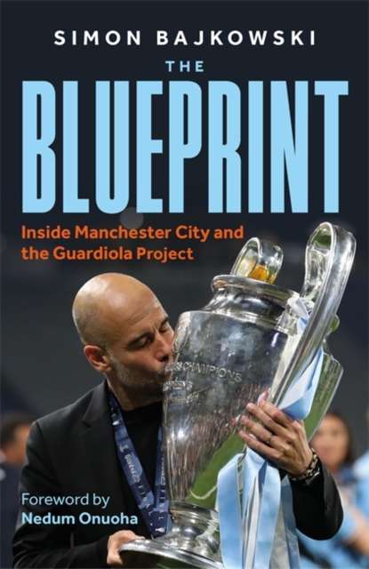 The Blueprint : Inside Manchester City and the Guardiola Project - The Cleeve Bookshop