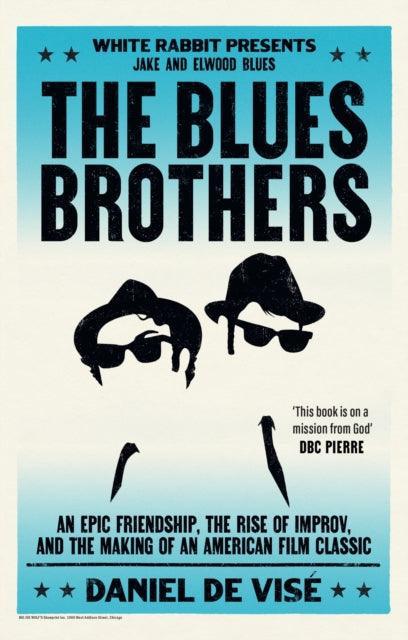 The Blues Brothers : An Epic Friendship, the Rise of Improv, and the Making of an American Film Classic - The Cleeve Bookshop