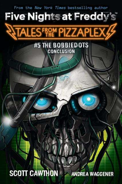 The Bobbiedots Conclusion (Five Nights at Freddy's: Tales from the Pizzaplex 5) - The Cleeve Bookshop
