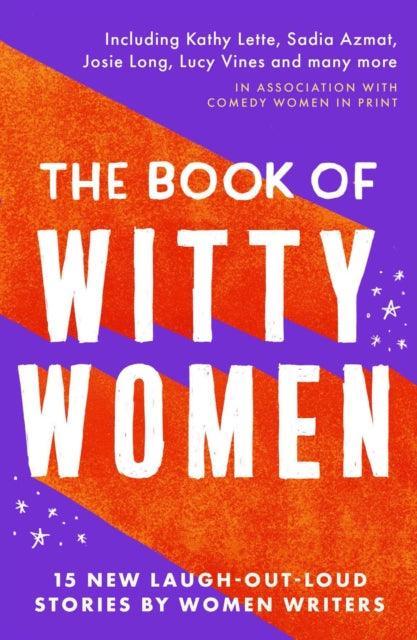 The Book of Witty Women : 15 new laugh-out-loud stories by women writers - The Cleeve Bookshop