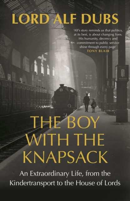 The Boy with the Knapsack : An Extraordinary Life, from the Kindertransport to the House of Lords - The Cleeve Bookshop