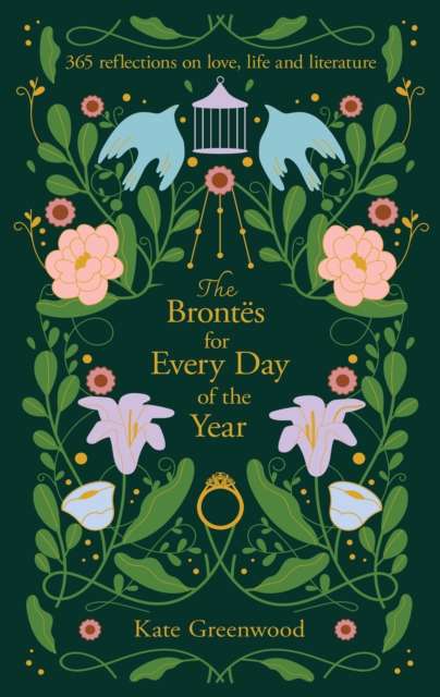 The Brontes for Every Day of the Year : 365 Reflections on Love, Life and Literature - The Cleeve Bookshop