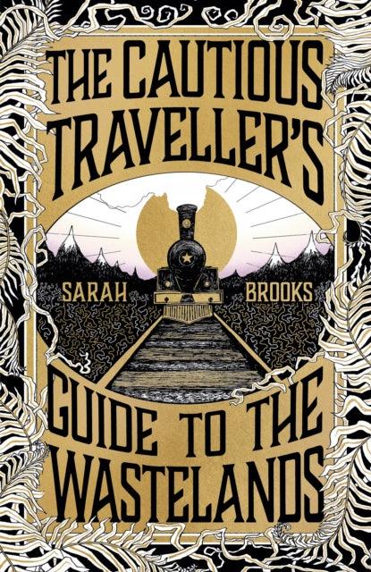 The Cautious Traveller's Guide to The Wastelands : Be transported by the most exciting debut of 2024 - 9781399607537