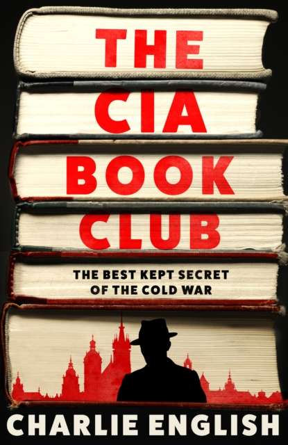 The CIA Book Club : The Best-Kept Secret of the Cold War - The Cleeve Bookshop