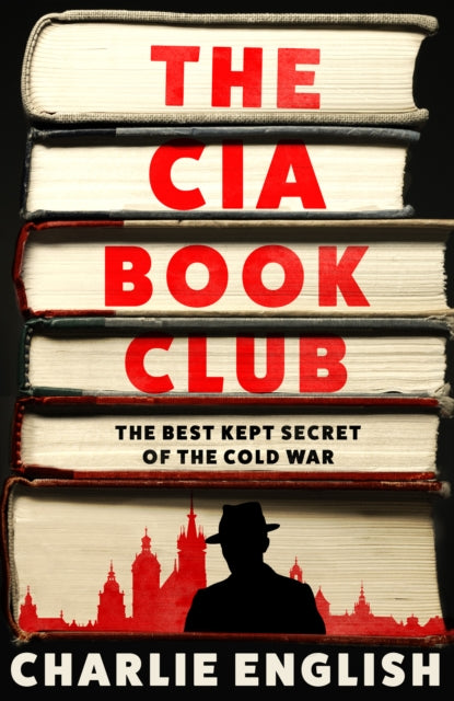 The CIA Book Club : The Best-Kept Secret of the Cold War - The Cleeve Bookshop